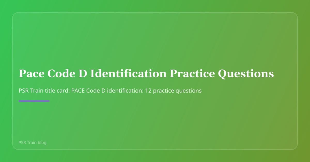 PSR Train title card: PACE Code D identification: 12 practice questions